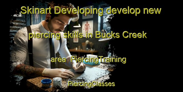 Skinart Developing develop new piercing skills in Bucks Creek area | #PiercingTraining #PiercingClasses #SkinartTraining-United States