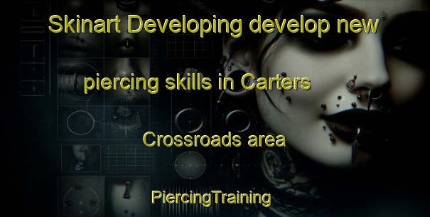 Skinart Developing develop new piercing skills in Carters Crossroads area | #PiercingTraining #PiercingClasses #SkinartTraining-United States