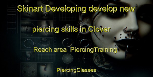 Skinart Developing develop new piercing skills in Clover Reach area | #PiercingTraining #PiercingClasses #SkinartTraining-United States