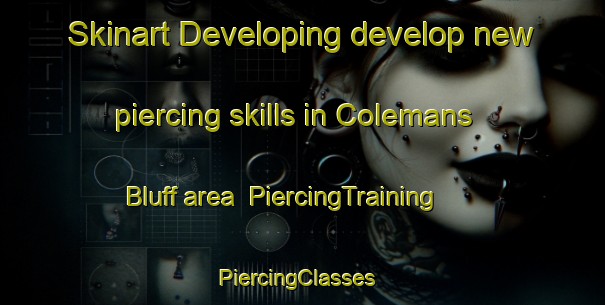 Skinart Developing develop new piercing skills in Colemans Bluff area | PiercingTraining | PiercingClasses | SkinartTraining-United States
