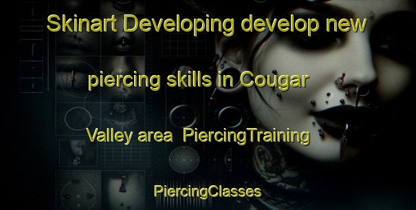 Skinart Developing develop new piercing skills in Cougar Valley area | #PiercingTraining #PiercingClasses #SkinartTraining-United States