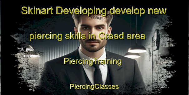 Skinart Developing develop new piercing skills in Creed area | #PiercingTraining #PiercingClasses #SkinartTraining-United States