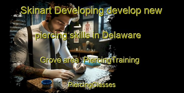 Skinart Developing develop new piercing skills in Delaware Grove area | #PiercingTraining #PiercingClasses #SkinartTraining-United States