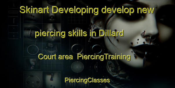 Skinart Developing develop new piercing skills in Dillard Court area | #PiercingTraining #PiercingClasses #SkinartTraining-United States