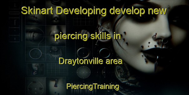 Skinart Developing develop new piercing skills in Draytonville area | #PiercingTraining #PiercingClasses #SkinartTraining-United States