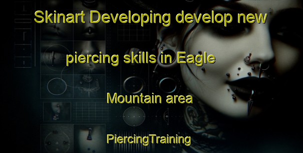 Skinart Developing develop new piercing skills in Eagle Mountain area | #PiercingTraining #PiercingClasses #SkinartTraining-United States