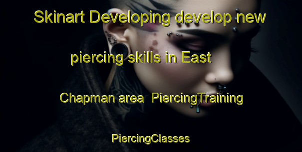 Skinart Developing develop new piercing skills in East Chapman area | #PiercingTraining #PiercingClasses #SkinartTraining-United States