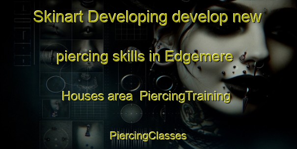 Skinart Developing develop new piercing skills in Edgemere Houses area | #PiercingTraining #PiercingClasses #SkinartTraining-United States