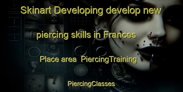 Skinart Developing develop new piercing skills in Frances Place area | #PiercingTraining #PiercingClasses #SkinartTraining-United States