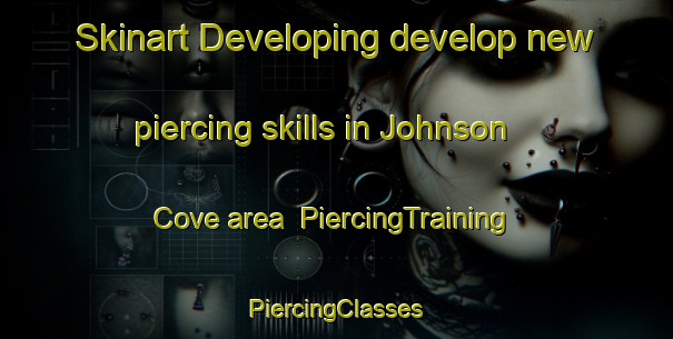 Skinart Developing develop new piercing skills in Johnson Cove area | #PiercingTraining #PiercingClasses #SkinartTraining-United States