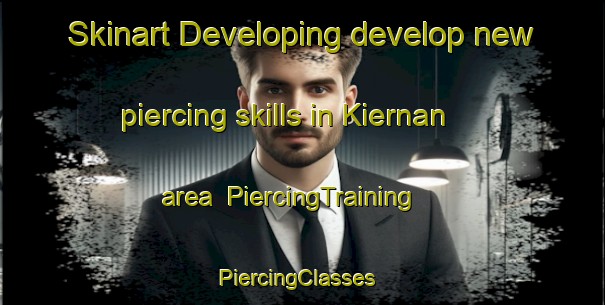Skinart Developing develop new piercing skills in Kiernan area | PiercingTraining | PiercingClasses | SkinartTraining-United States