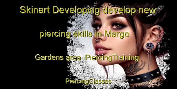 Skinart Developing develop new piercing skills in Margo Gardens area | #PiercingTraining #PiercingClasses #SkinartTraining-United States