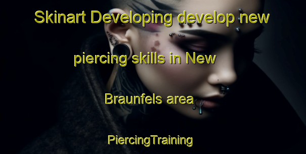 Skinart Developing develop new piercing skills in New Braunfels area | #PiercingTraining #PiercingClasses #SkinartTraining-United States