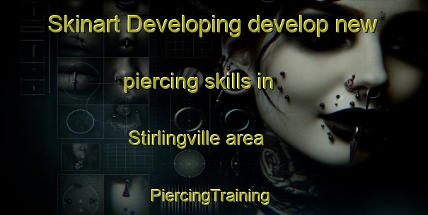 Skinart Developing develop new piercing skills in Stirlingville area | #PiercingTraining #PiercingClasses #SkinartTraining-United States