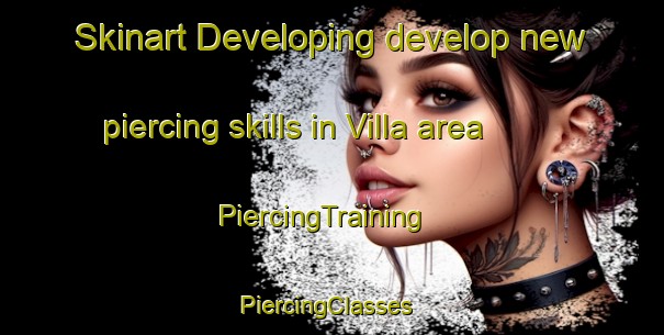 Skinart Developing develop new piercing skills in Villa area | PiercingTraining | PiercingClasses | SkinartTraining-United States
