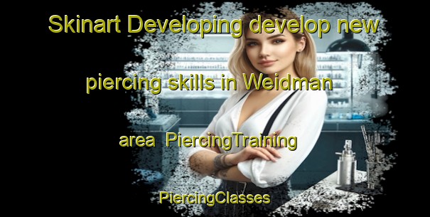 Skinart Developing develop new piercing skills in Weidman area | #PiercingTraining #PiercingClasses #SkinartTraining-United States