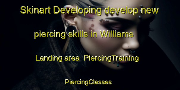 Skinart Developing develop new piercing skills in Williams Landing area | PiercingTraining | PiercingClasses | SkinartTraining-United States