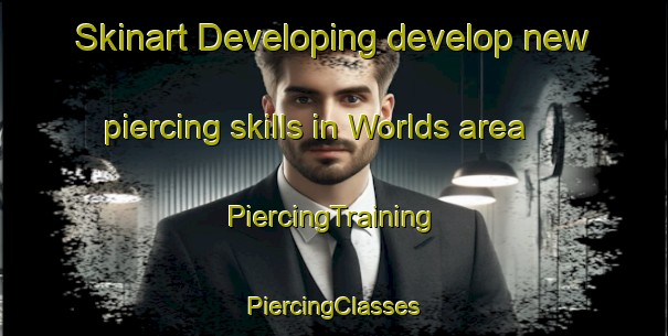 Skinart Developing develop new piercing skills in Worlds area | #PiercingTraining #PiercingClasses #SkinartTraining-United States