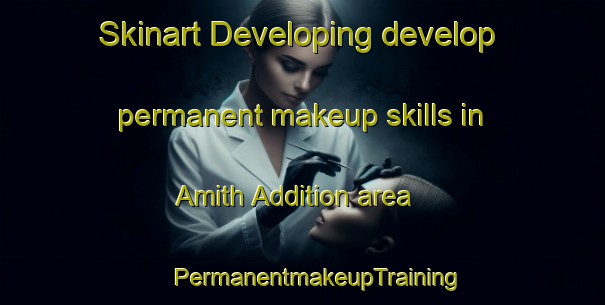 Skinart Developing develop permanent makeup skills in Amith Addition area | #PermanentmakeupTraining #PermanentmakeupClasses #SkinartTraining-United States