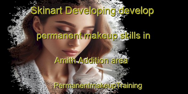 Skinart Developing develop permanent makeup skills in Amith Addition area | #PermanentmakeupTraining #PermanentmakeupClasses #SkinartTraining-United States