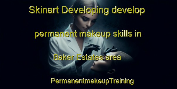 Skinart Developing develop permanent makeup skills in Baker Estates area | #PermanentmakeupTraining #PermanentmakeupClasses #SkinartTraining-United States