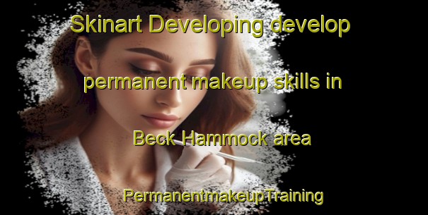 Skinart Developing develop permanent makeup skills in Beck Hammock area | #PermanentmakeupTraining #PermanentmakeupClasses #SkinartTraining-United States