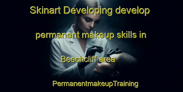 Skinart Developing develop permanent makeup skills in Beechcliff area | #PermanentmakeupTraining #PermanentmakeupClasses #SkinartTraining-United States