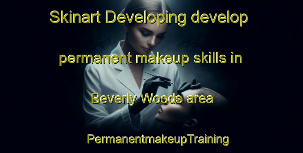 Skinart Developing develop permanent makeup skills in Beverly Woods area | #PermanentmakeupTraining #PermanentmakeupClasses #SkinartTraining-United States