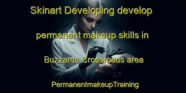 Skinart Developing develop permanent makeup skills in Buzzards Crossroads area | PermanentmakeupTraining | PermanentmakeupClasses | SkinartTraining-United States