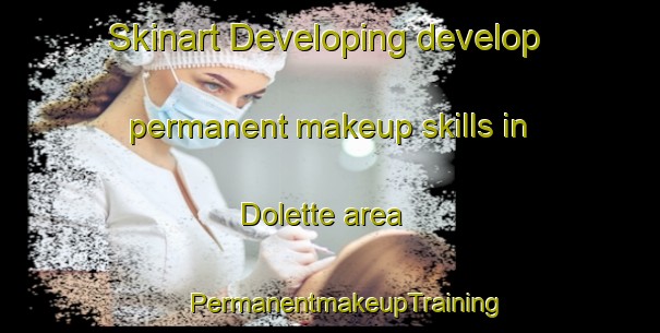 Skinart Developing develop permanent makeup skills in Dolette area | #PermanentmakeupTraining #PermanentmakeupClasses #SkinartTraining-United States