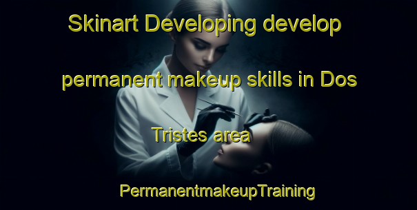 Skinart Developing develop permanent makeup skills in Dos Tristes area | #PermanentmakeupTraining #PermanentmakeupClasses #SkinartTraining-United States