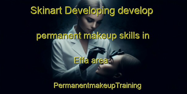 Skinart Developing develop permanent makeup skills in Effa area | #PermanentmakeupTraining #PermanentmakeupClasses #SkinartTraining-United States