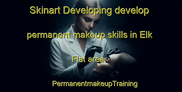 Skinart Developing develop permanent makeup skills in Elk Flat area | #PermanentmakeupTraining #PermanentmakeupClasses #SkinartTraining-United States