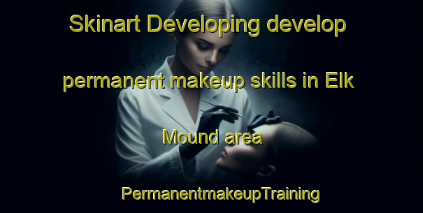 Skinart Developing develop permanent makeup skills in Elk Mound area | #PermanentmakeupTraining #PermanentmakeupClasses #SkinartTraining-United States