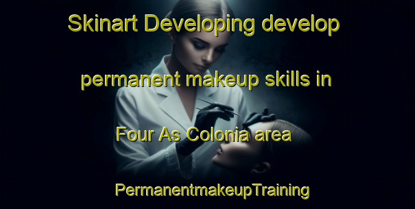 Skinart Developing develop permanent makeup skills in Four As Colonia area | PermanentmakeupTraining | PermanentmakeupClasses | SkinartTraining-United States