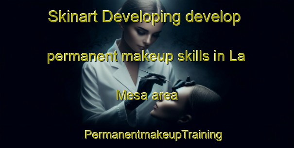 Skinart Developing develop permanent makeup skills in La Mesa area | #PermanentmakeupTraining #PermanentmakeupClasses #SkinartTraining-United States