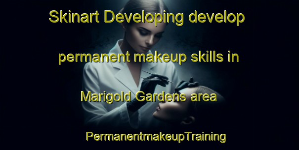 Skinart Developing develop permanent makeup skills in Marigold Gardens area | #PermanentmakeupTraining #PermanentmakeupClasses #SkinartTraining-United States