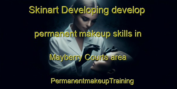 Skinart Developing develop permanent makeup skills in Mayberry Courts area | #PermanentmakeupTraining #PermanentmakeupClasses #SkinartTraining-United States