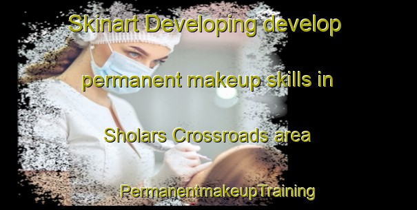 Skinart Developing develop permanent makeup skills in Sholars Crossroads area | #PermanentmakeupTraining #PermanentmakeupClasses #SkinartTraining-United States