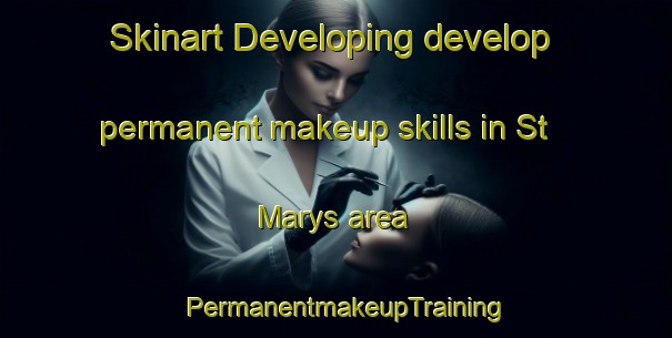 Skinart Developing develop permanent makeup skills in St  Marys area | PermanentmakeupTraining | PermanentmakeupClasses | SkinartTraining-United States