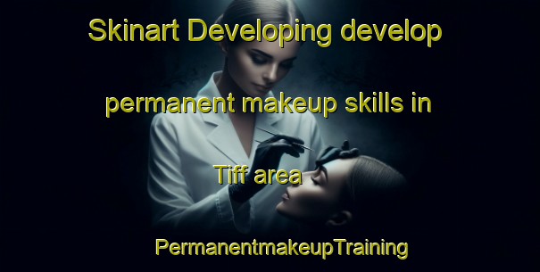 Skinart Developing develop permanent makeup skills in Tiff area | #PermanentmakeupTraining #PermanentmakeupClasses #SkinartTraining-United States