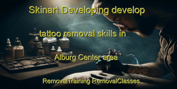 Skinart Developing develop tattoo removal skills in Alburg Center area | #RemovalTraining #RemovalClasses #SkinartTraining-United States