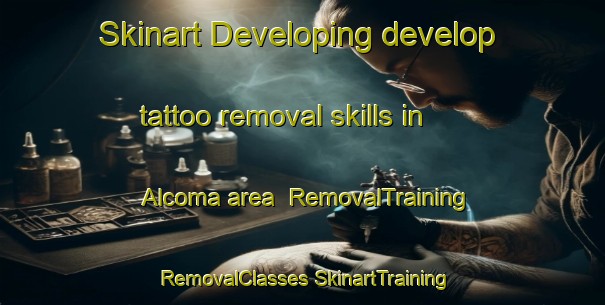 Skinart Developing develop tattoo removal skills in Alcoma area | #RemovalTraining #RemovalClasses #SkinartTraining-United States