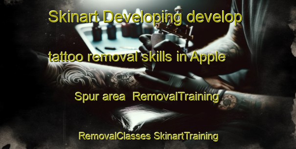 Skinart Developing develop tattoo removal skills in Apple Spur area | #RemovalTraining #RemovalClasses #SkinartTraining-United States