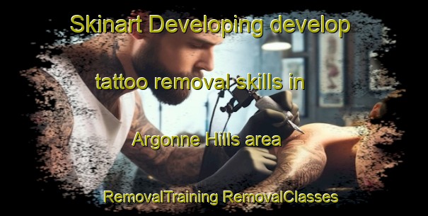 Skinart Developing develop tattoo removal skills in Argonne Hills area | #RemovalTraining #RemovalClasses #SkinartTraining-United States