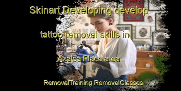 Skinart Developing develop tattoo removal skills in Azalea Place area | #RemovalTraining #RemovalClasses #SkinartTraining-United States