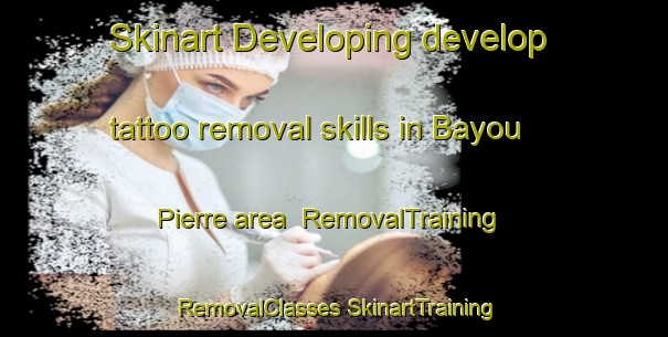 Skinart Developing develop tattoo removal skills in Bayou Pierre area | #RemovalTraining #RemovalClasses #SkinartTraining-United States