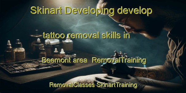 Skinart Developing develop tattoo removal skills in Beemont area | #RemovalTraining #RemovalClasses #SkinartTraining-United States