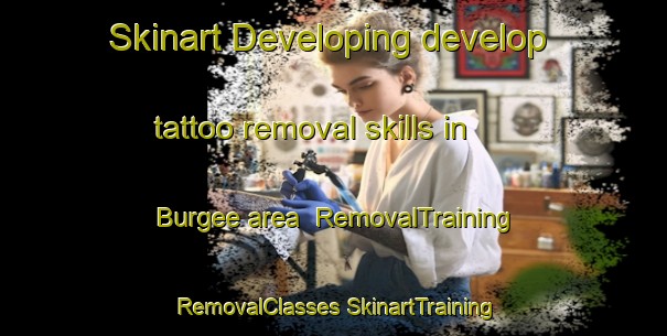 Skinart Developing develop tattoo removal skills in Burgee area | #RemovalTraining #RemovalClasses #SkinartTraining-United States