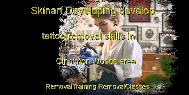 Skinart Developing develop tattoo removal skills in Cinnimon Woods area | #RemovalTraining #RemovalClasses #SkinartTraining-United States